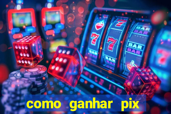 como ganhar pix dos arabes